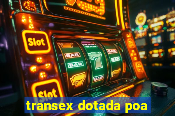 transex dotada poa